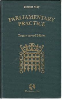 erline_may|Erskine May: Parliamentary Practice .